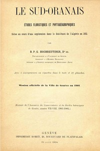 Le Sud-Oranais: études floristiques et phytogéographiques faites au cours d'une exploration dans le Sud-Ouest de l'Algérie en 1901