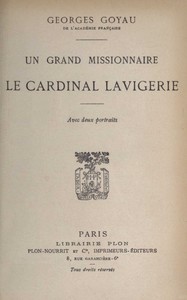 Un grand missionnaire : $b le cardinal Lavigerie