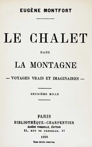 Le chalet dans la montagne : $b voyages vrais et imaginaires