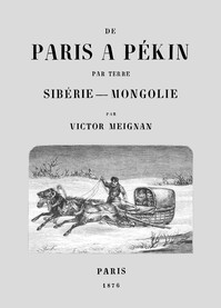 De Paris à Pékin par terre: Sibérie-Mongolie