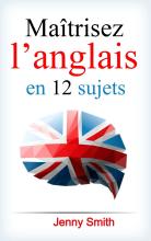couverteur Maîtrisez l’anglais en 12 sujets: Plus de 200 mots et phrases intermédiaires expliqués (French Edition)