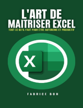 couverteur L'ART DE MAITRISER EXCEL: Tout ce qu'il te faut pour être AUTONOME et PRODUCTIF avec Microsoft Excel (French Edition)