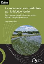 couverteur Le renouveau des territoires par la bioéconomie - Les ressources du vivant au cœur d’une nouvelle économie